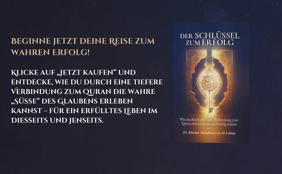 Der Schlüssel zum Erfolg: Wie du durch eine tiefe Verbindung zum Quran deinen Iman nachhaltig stärkst