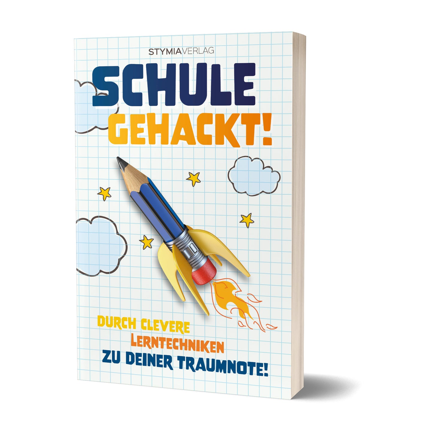 Schule gehackt! - Durch clevere Lerntechniken zu deiner Traumnote!