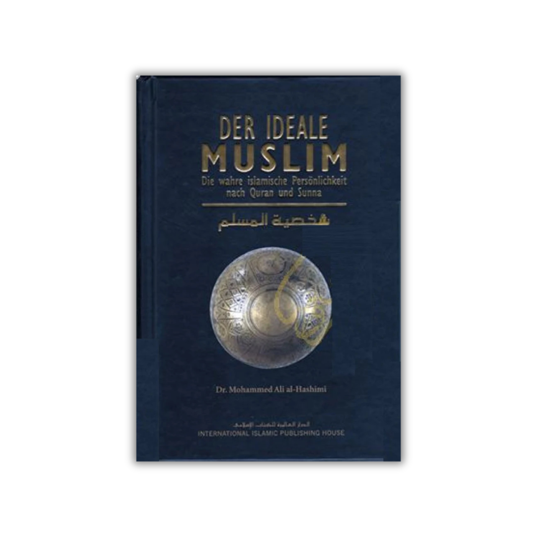 Der Ideale Muslim nach Quran & Sunna | Wegweiser für Charakter, Glaube & Lebensführung | Dr. Al-Hashimi