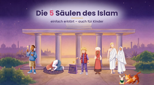 Die 5 Säulen des Islam – Kinder vor einem Säulenbau mit Kuppel, je ein Kind für Schahada, Gebet, Zakah, Fasten und Hadsch