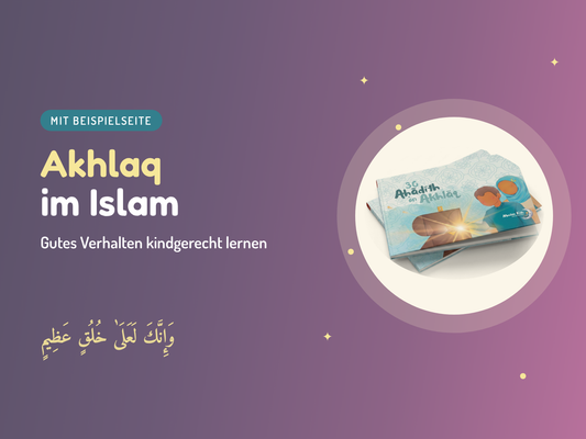 Akhlaq im Islam: Gutes Verhalten kindgerecht lernen