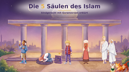 Die 5 Säulen des Islam: kindgerecht mit Quranversen erklärt
