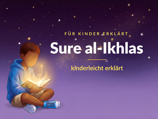 Sure al-Ikhlas – kinderleicht erklärt