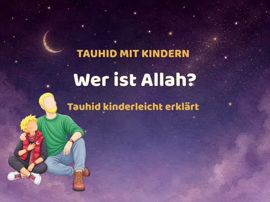 Wer ist Allah? Tauhid kinderleicht erklärt