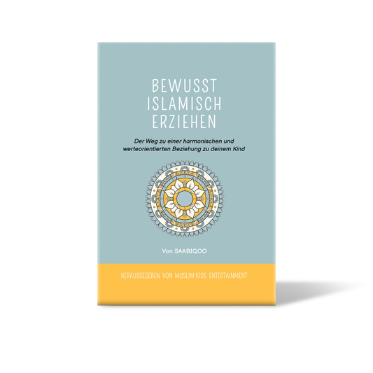 Bewusst islamisch erziehen: Der Weg zu einer harmonischen und werteorientierten Beziehung zu deinem Kind