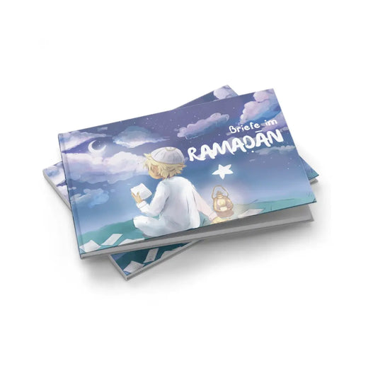 Briefe im Ramadan: Warum Muslime fasten – Eine Geschichte für Kinder