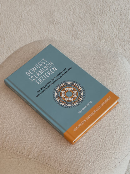 Bewusst islamisch erziehen: Der Weg zu einer harmonischen und werteorientierten Beziehung zu deinem Kind