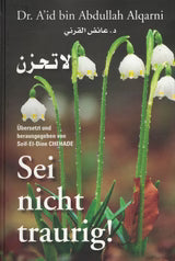 Sei nicht Traurig "La Tahzan" | Islamischer Weg zu innerem Frieden & Trost | Dr. Alqarni Bestseller