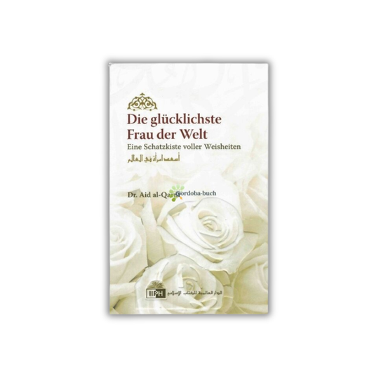 Die glücklichste Frau der Welt | Kraft & Inspiration für die Muslima | Dr. Al-Qarni