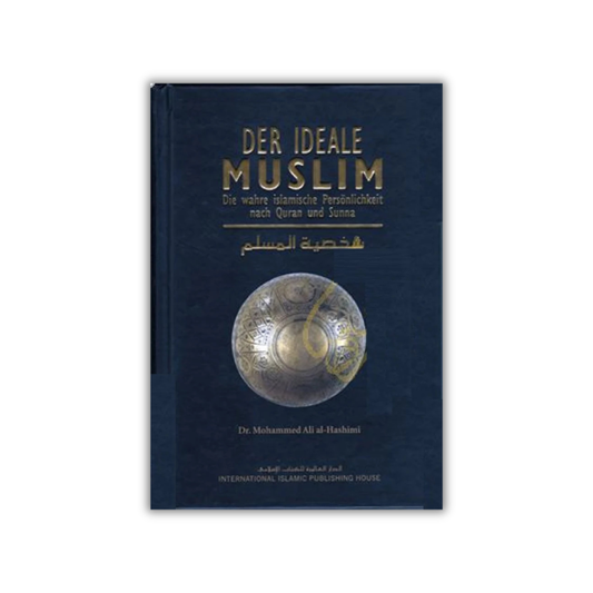 Der Ideale Muslim nach Quran & Sunna | Wegweiser für Charakter, Glaube & Lebensführung | Dr. Al-Hashimi