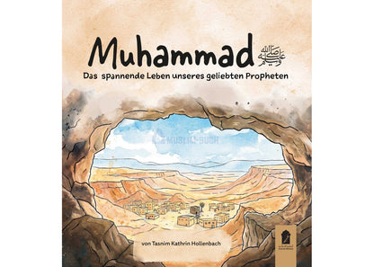 Muhammad — Das spannende Leben unseres geliebten Propheten, Sira für Kinder ab 9 Jahren